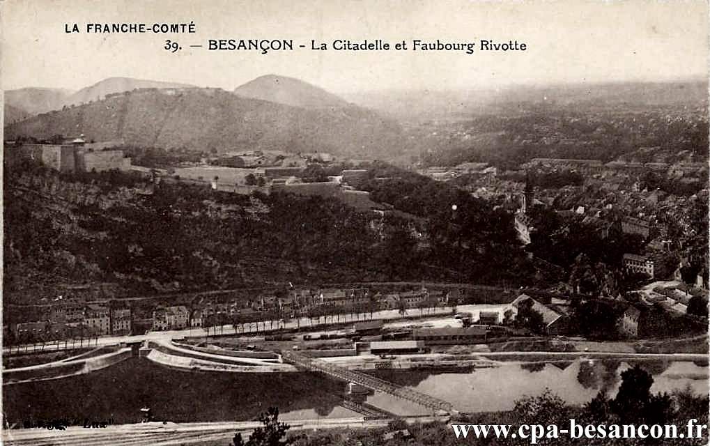 LA FRANCHE-COMTÉ - 39. - BESANÇON - La Citadelle et Faubourg Rivotte